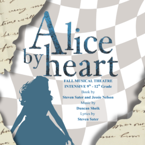 Fall Musical Theatre Intensive – Alice By Heart