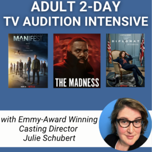 Audition Intensive w/ Casting Director Julie Schubert (Adult Session)