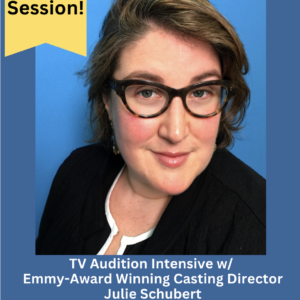*New Session* TV/Film Audition Intensive with Emmy-Winner Julie Schubert