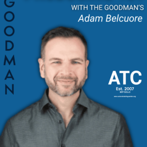 Producing 101 with The Goodman’s Adam Belcuore