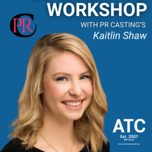 Commercial Audition Workshop w/ PR Casting’s Kaitlin Shaw